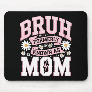 Bruh Formerly Known As Mum Mother's Day Mouse Pad