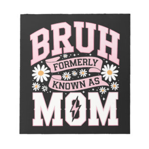 Bruh Formerly Known As Mum Mother's Day Notepad