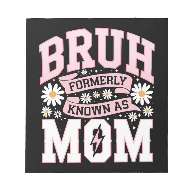 Bruh Formerly Known As Mum Mother's Day Notepad (Front)