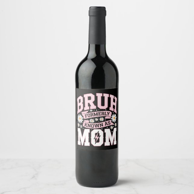 Bruh Formerly Known As Mum Mother's Day Wine Label (Front)