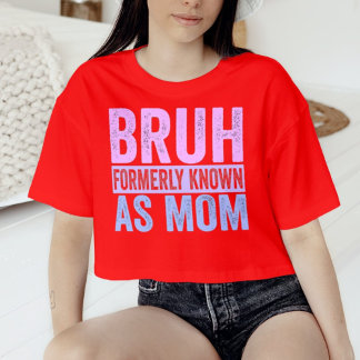 Bruh Formerly Known As Mum Sarcastic Shirt