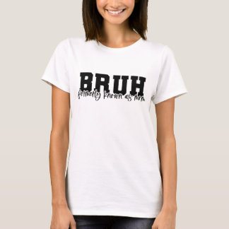 BRUH Formerly Known as Mum T-Shirt