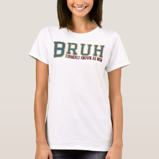 Bruh Formerly Known As Mum T-Shirt