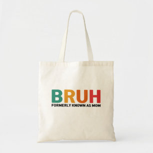 Bruh Formerly Known As Mum Tote Bag