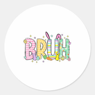 Bruh Funny Bunny Rabbit Eggs Happy Easter Trendy B Classic Round Sticker