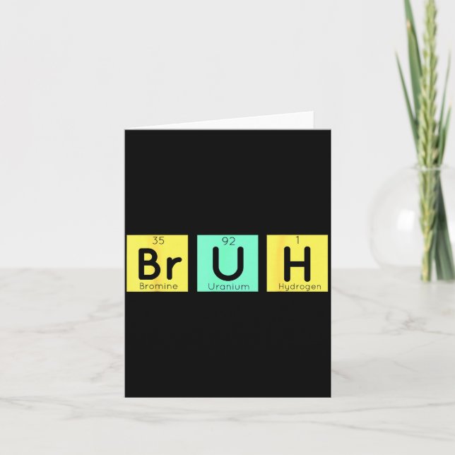 Bruh Funny Chemistry Gift Meme Periodic Table Meme Card (Front)