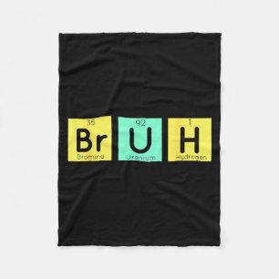 Bruh Funny Chemistry Gift Meme Periodic Table Meme Fleece Blanket