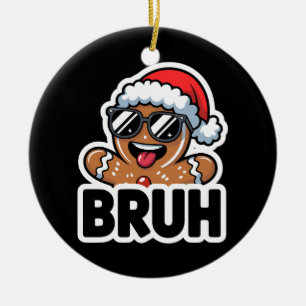 Bruh Funny Christmas Gingerbread Man Teens Boys  Ceramic Tree Decoration