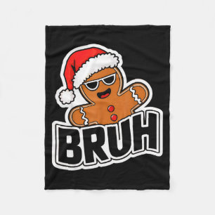 Bruh Funny Christmas Gingerbread Man Teens Boys Ki Fleece Blanket
