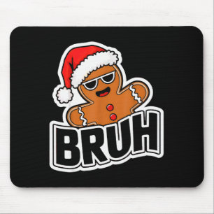 Bruh Funny Christmas Gingerbread Man Teens Boys Ki Mouse Pad