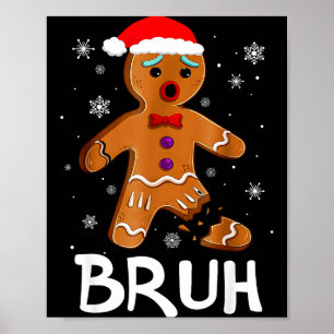 Bruh Funny Christmas Gingerbread Man Teens Boys Ki Poster