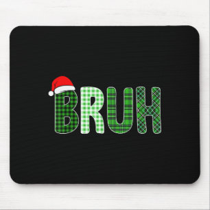 Bruh Funny Christmas Plaid Teen Boys Kids Xmas Bru Mouse Pad