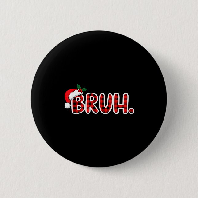 Bruh Funny Christmas Plaid Teens  6 Cm Round Badge (Front)