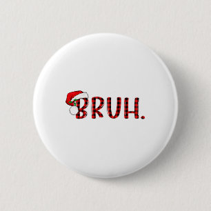 Bruh Funny Christmas Plaid Teens Boys Kids Xmas Pa 6 Cm Round Badge
