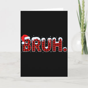 Bruh Funny Christmas Plaid Teens Boys Kids Xmas Pa Card