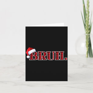Bruh Funny Christmas Plaid Teens Boys Kids Xmas Pa Card