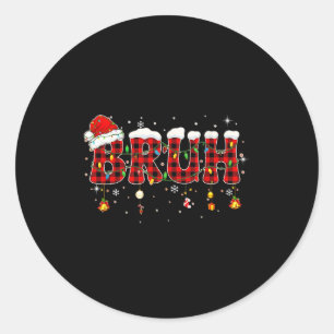Bruh Funny Christmas Plaid Teens Boys Kids Xmas Pa Classic Round Sticker