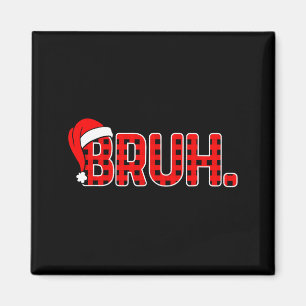 Bruh Funny Christmas Plaid Teens Boys Kids Xmas Pa Magnet