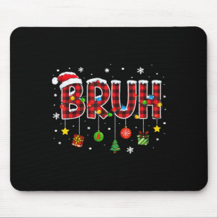 Bruh Funny Christmas Plaid Teens Boys Kids Xmas Pa Mouse Pad