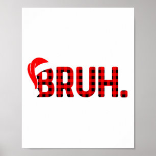 Bruh Funny Christmas Plaid Teens Boys Kids Xmas Pa Poster