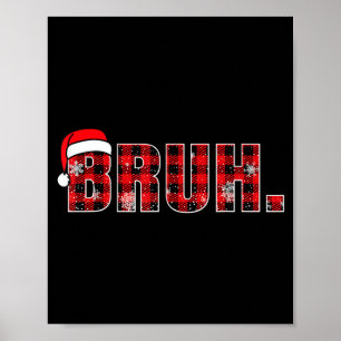 Bruh Funny Christmas Plaid Teens Boys Kids Xmas Pa Poster