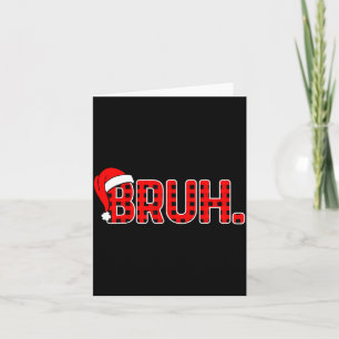Bruh Funny Christmas Red Plaid Teens Boys Kids Xma Card