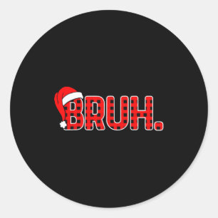 Bruh Funny Christmas Red Plaid Teens Boys Kids Xma Classic Round Sticker