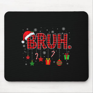 Bruh Funny Christmas Red Plaid Teens Boys Kids Xma Mouse Pad