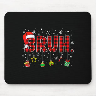 Bruh Funny Christmas Red Plaid Teens Boys Kids Xma Mouse Pad