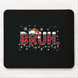 Bruh Funny Christmas Red Plaid Teens Boys Kids Xma Mouse Pad