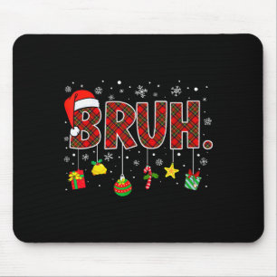 Bruh Funny Christmas Red Plaid Teens Boys Kids Xma Mouse Pad