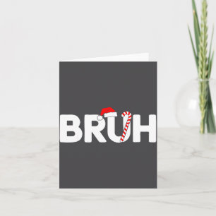 Bruh Funny Christmas Santa Hat Teens Boys Kids Xma Card