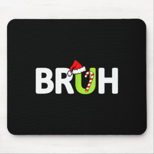 Bruh Funny Christmas Santa Teens Boys Kids Xmas Pa Mouse Pad