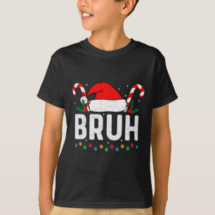 Bruh Funny Christmas Teens Boys Kids Xmas Men Wome T-Shirt