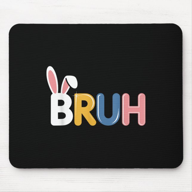 Bruh Funny Easter Bunny Ears For Boys Teens Men  Mouse Pad (Front)