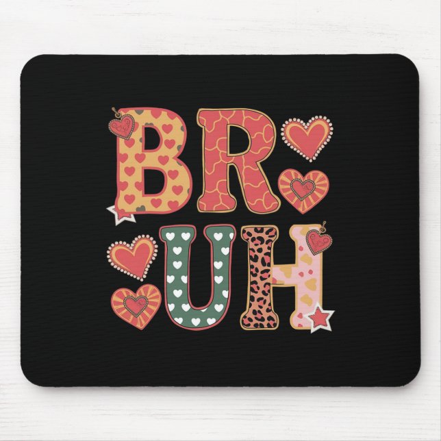 Bruh Funny Meme Brother Greeting Teens Boy Men Val Mouse Pad (Front)