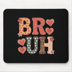 Bruh Funny Meme Brother Greeting Teens Boy Men Val Mouse Pad