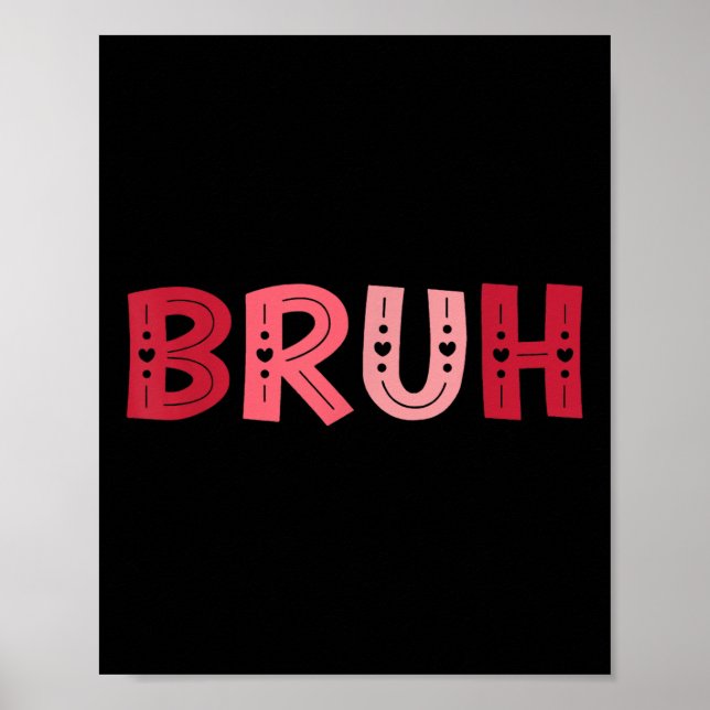 Bruh Funny Meme Brother Greeting Teens Boy Men Val Poster (Front)