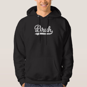 Bruh Funny Meme Saying Brother Greeting Gift Men T Hoodie