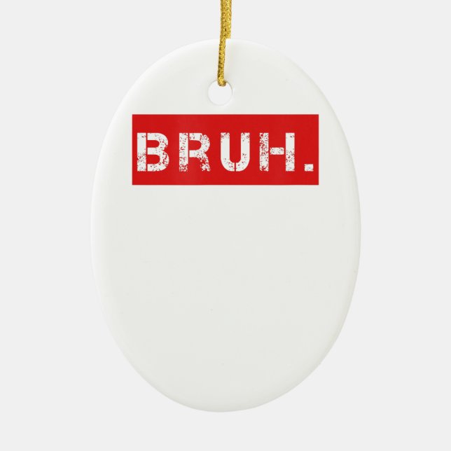 Bruh Funny Meme Saying Brother Greeting Gift Teens Ceramic Tree Decoration (Front)