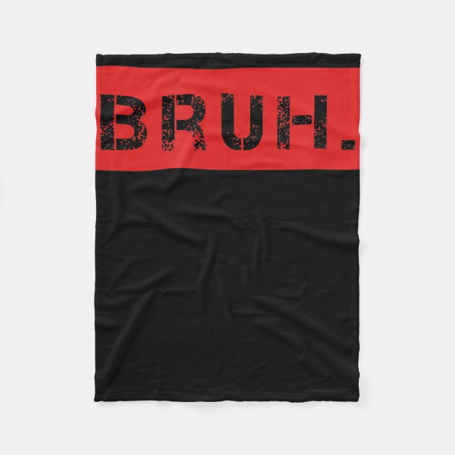 Bruh Funny Meme Saying Brother Greeting Gift Teens Fleece Blanket (Front)