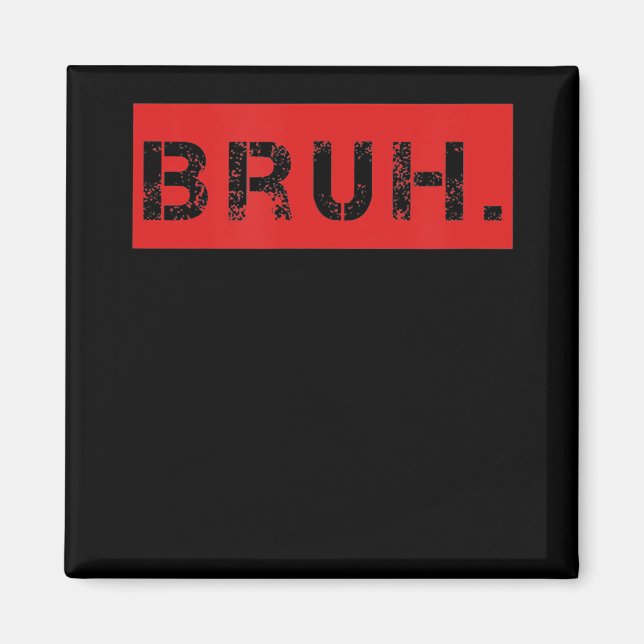 Bruh Funny Meme Saying Brother Greeting Gift Teens Magnet (Front)