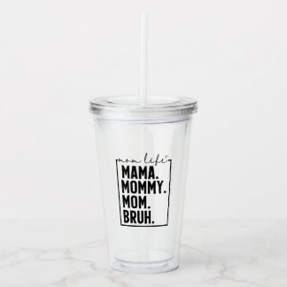 Bruh Funny Mum Life Acrylic Tumbler Cup