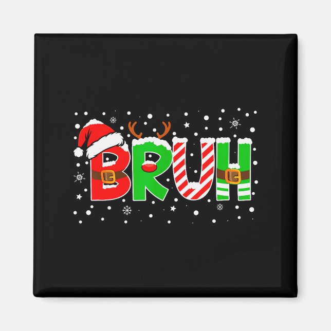 Bruh Funny Saying Bro Teens Boys Kids Christmas Pa Magnet (Front)