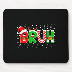 Bruh Funny Saying Bro Teens Boys Kids Christmas Pa Mouse Pad