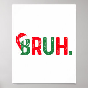 Bruh Funny Saying Bro Teens Boys Kids Christmas Pa Poster