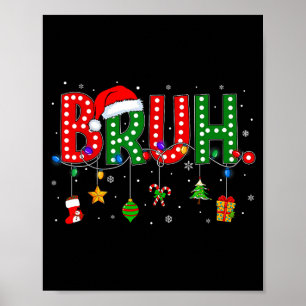 Bruh Funny Saying Bro Teens Boys Kids Christmas Pa Poster