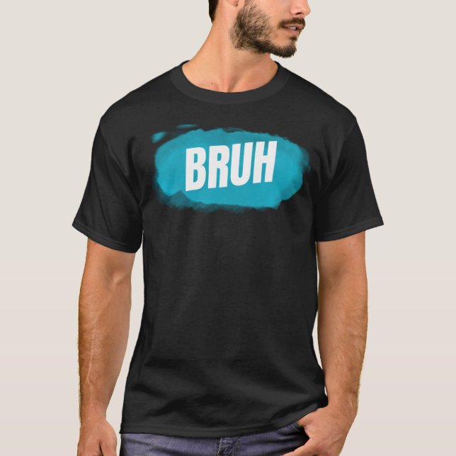 Bruh Funny Saying Brother Greeting Teens Boys Men  T-Shirt (Front)
