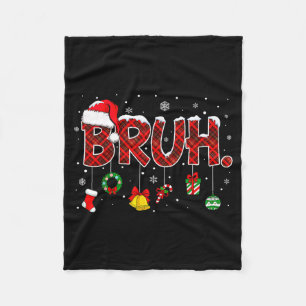 Bruh Funny Saying Christmas Shirts Teens Boys Xmas Fleece Blanket