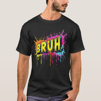 Bruh Funny Saying Meme Bro Boy Girls  Youtheen Sla T-Shirt